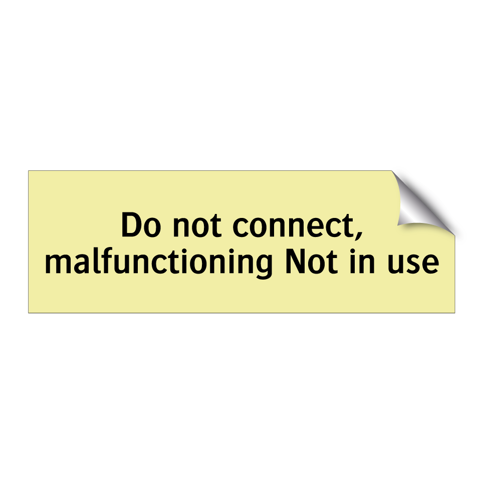 Do not connect, malfunctioning Not in use