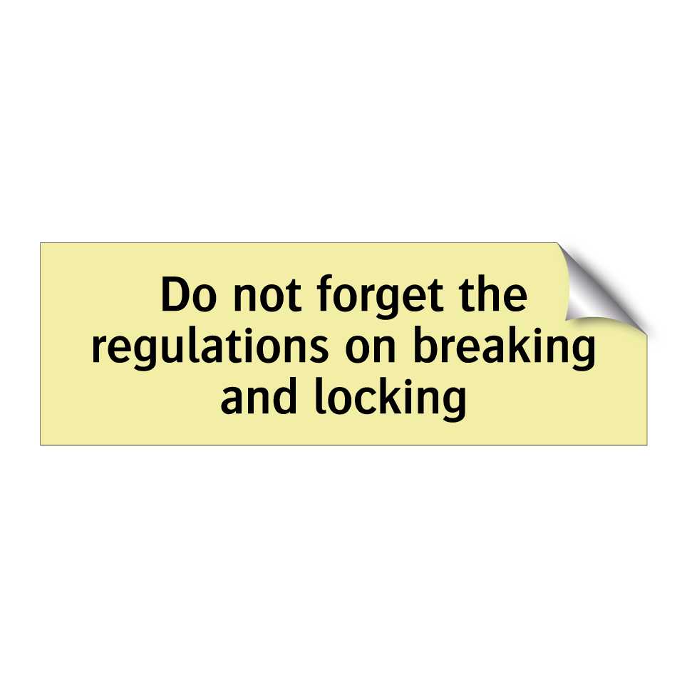 Do not forget the regulations on breaking and locking