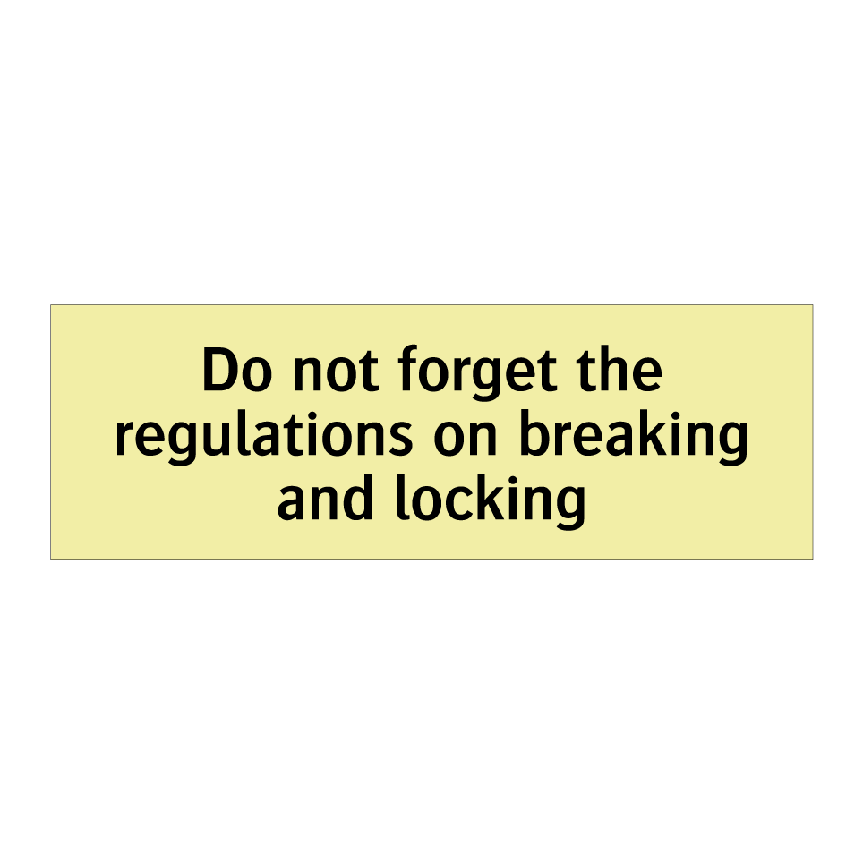 Do not forget the regulations on breaking and locking