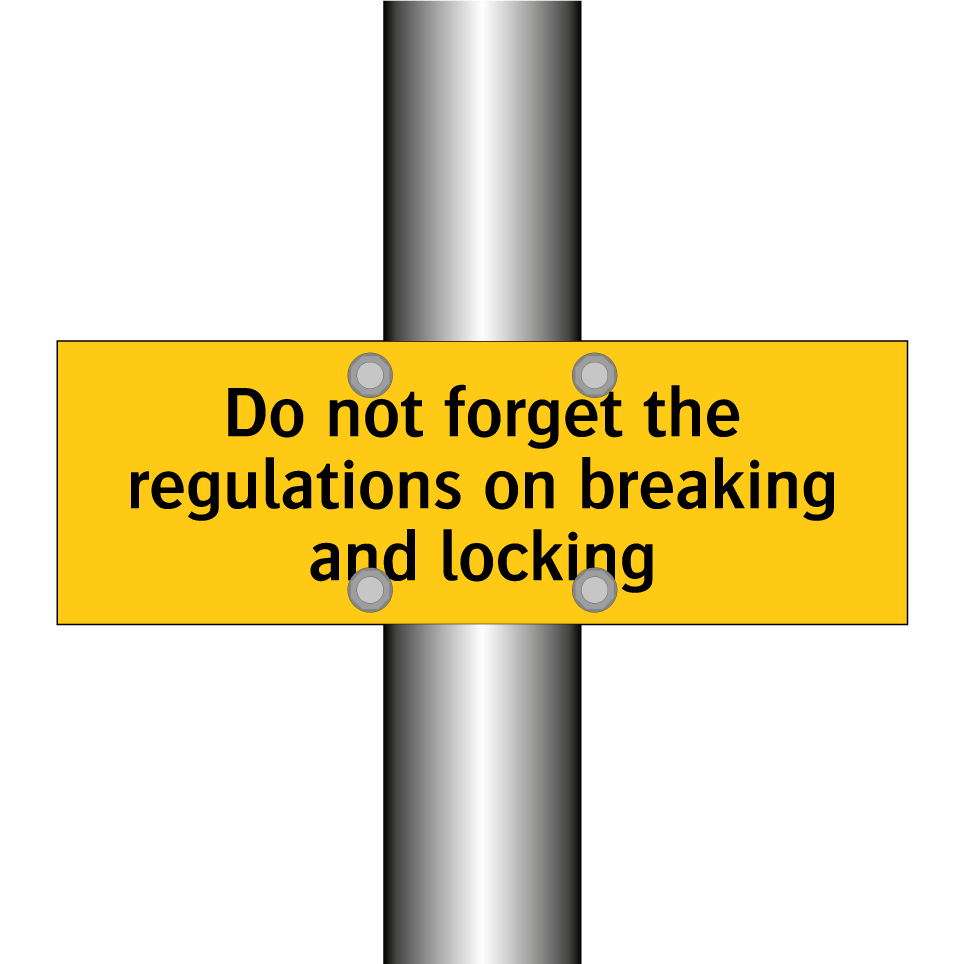 Do not forget the regulations on breaking and locking