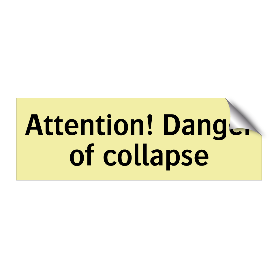 Attention! Danger of collapse
