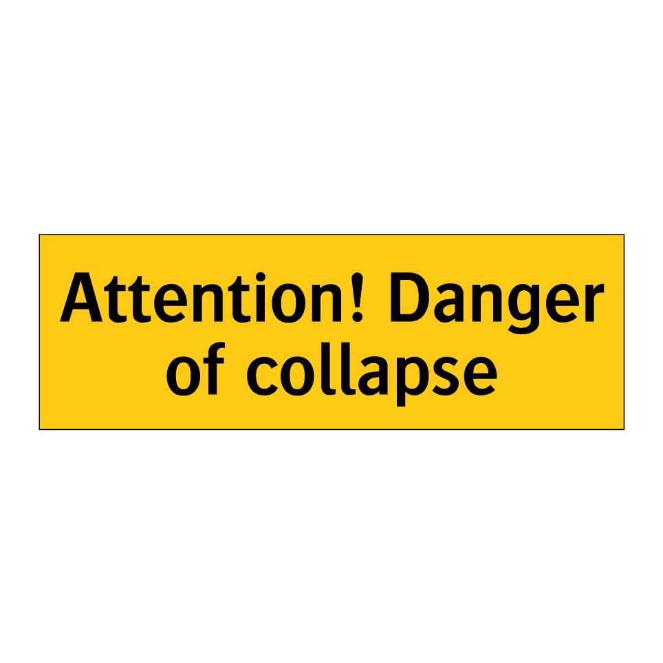 Attention! Danger of collapse