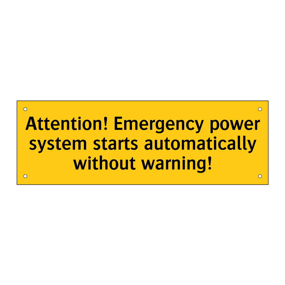 Attention! Emergency power system starts automatically without warning!