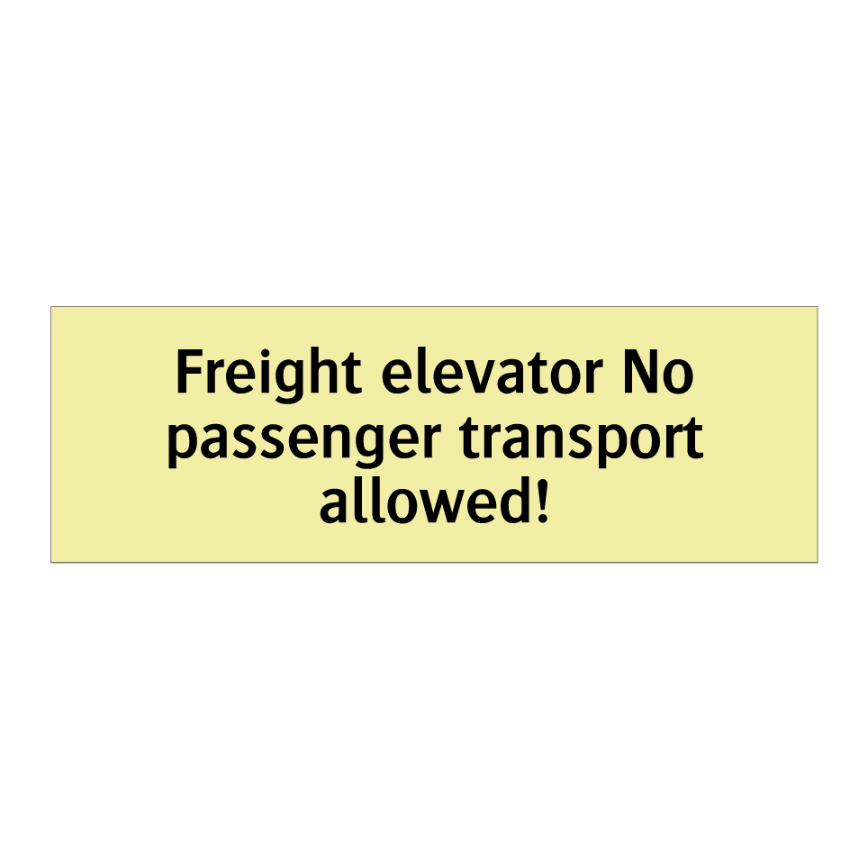 Freight elevator No passenger transport allowed!