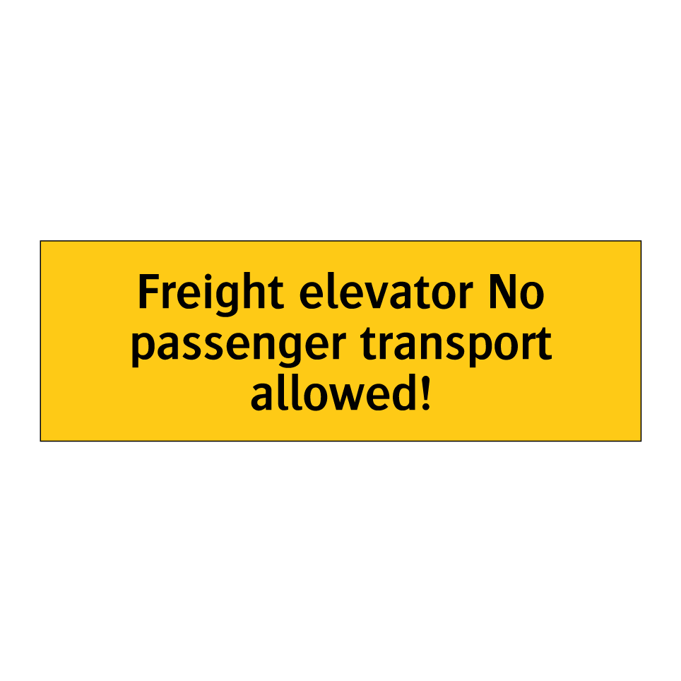Freight elevator No passenger transport allowed!