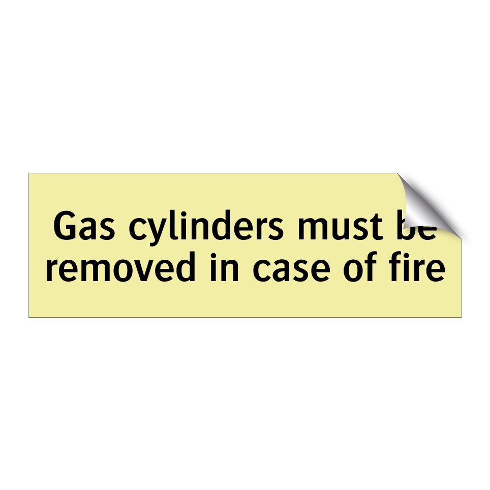 Gas cylinders must be removed in case of fire
