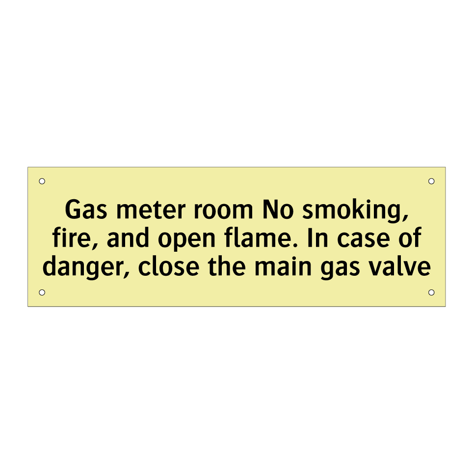 Gas meter room No smoking, fire, and open flame. In case of danger, close the main gas valve