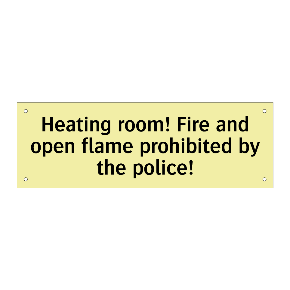 Heating room! Fire and open flame prohibited by the police!