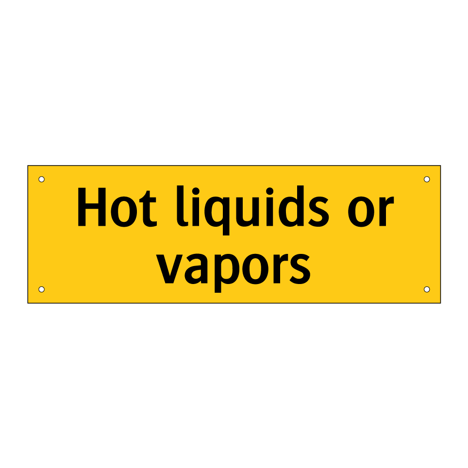 Hot liquids or vapors