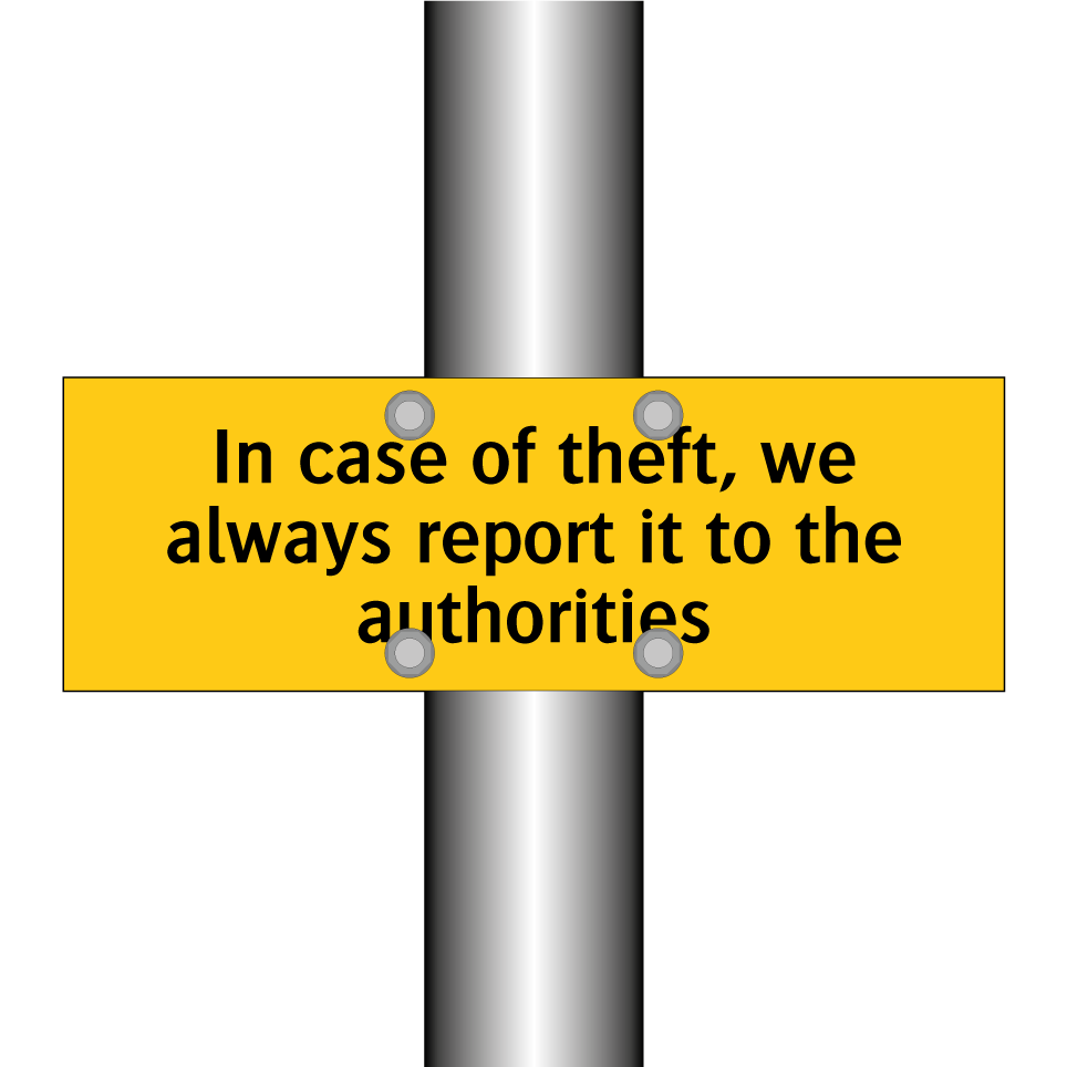 In case of theft, we always report it to the authorities