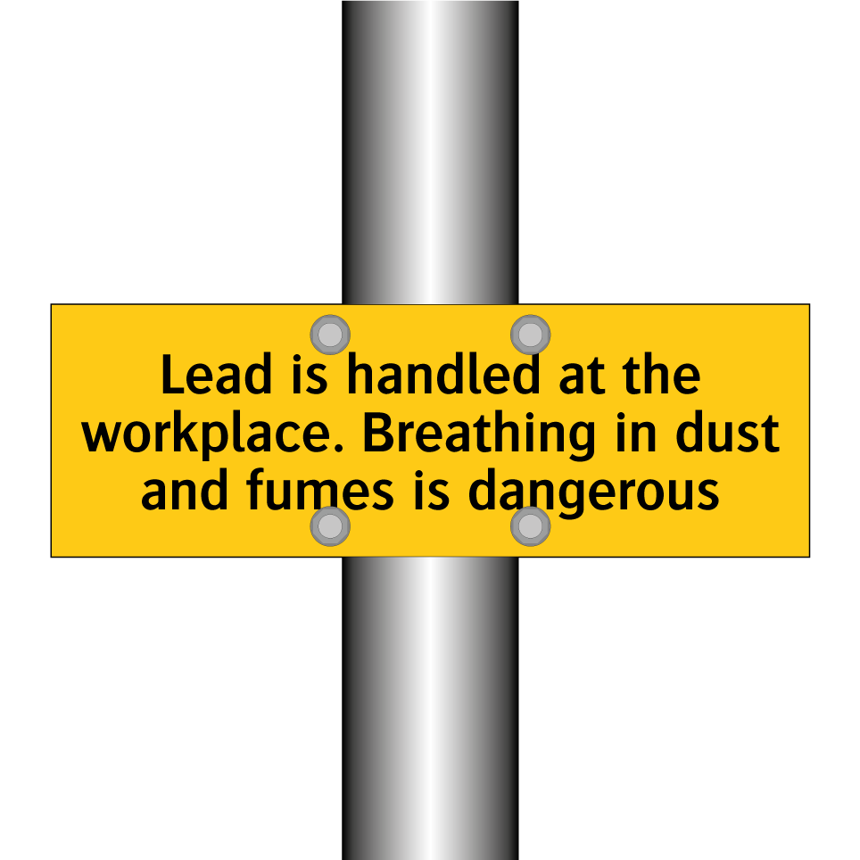 Lead is handled at the workplace. Breathing in dust and fumes is dangerous