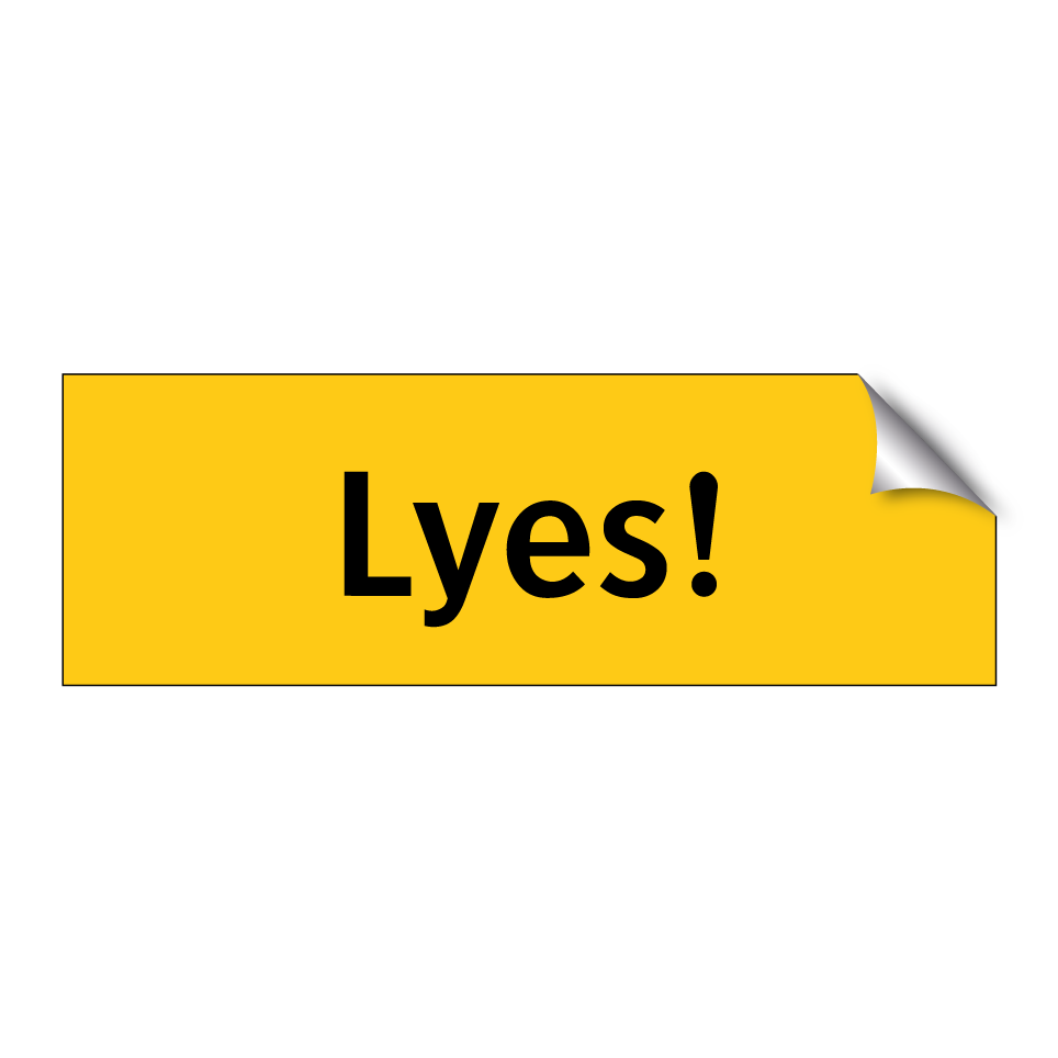 Lyes!