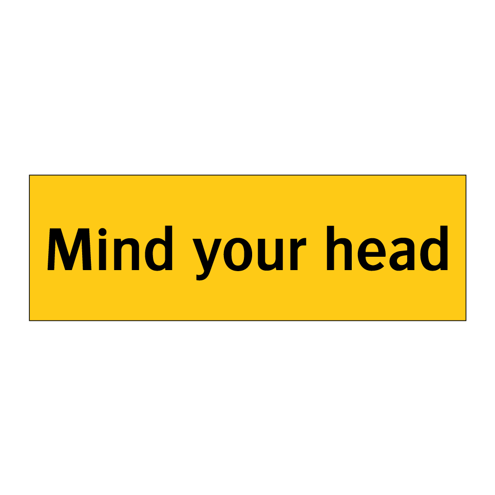 Mind your head
