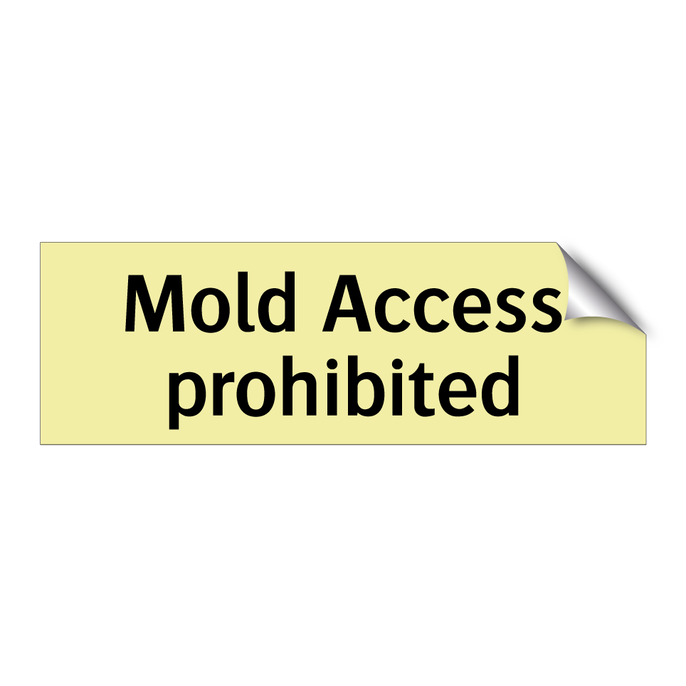 Mold Access prohibited