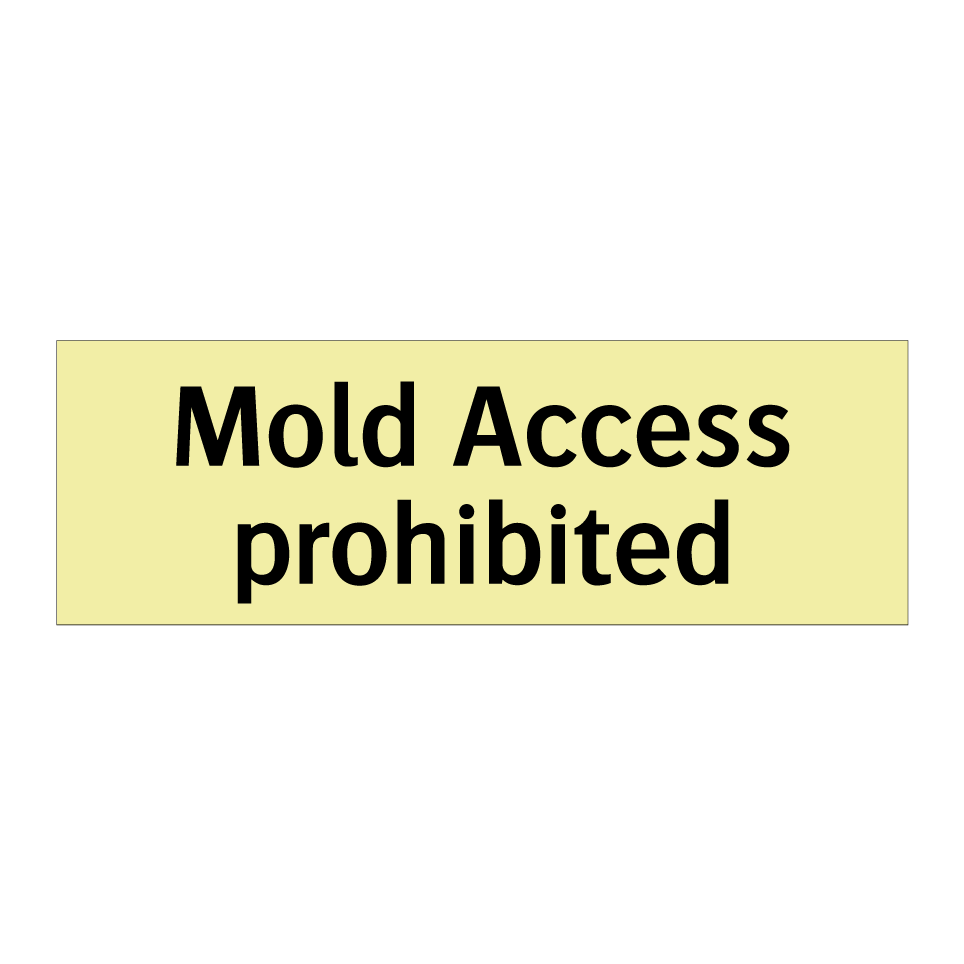Mold Access prohibited