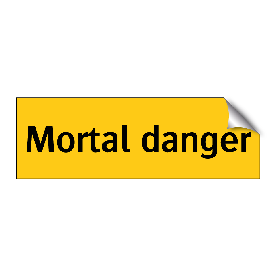 Mortal danger