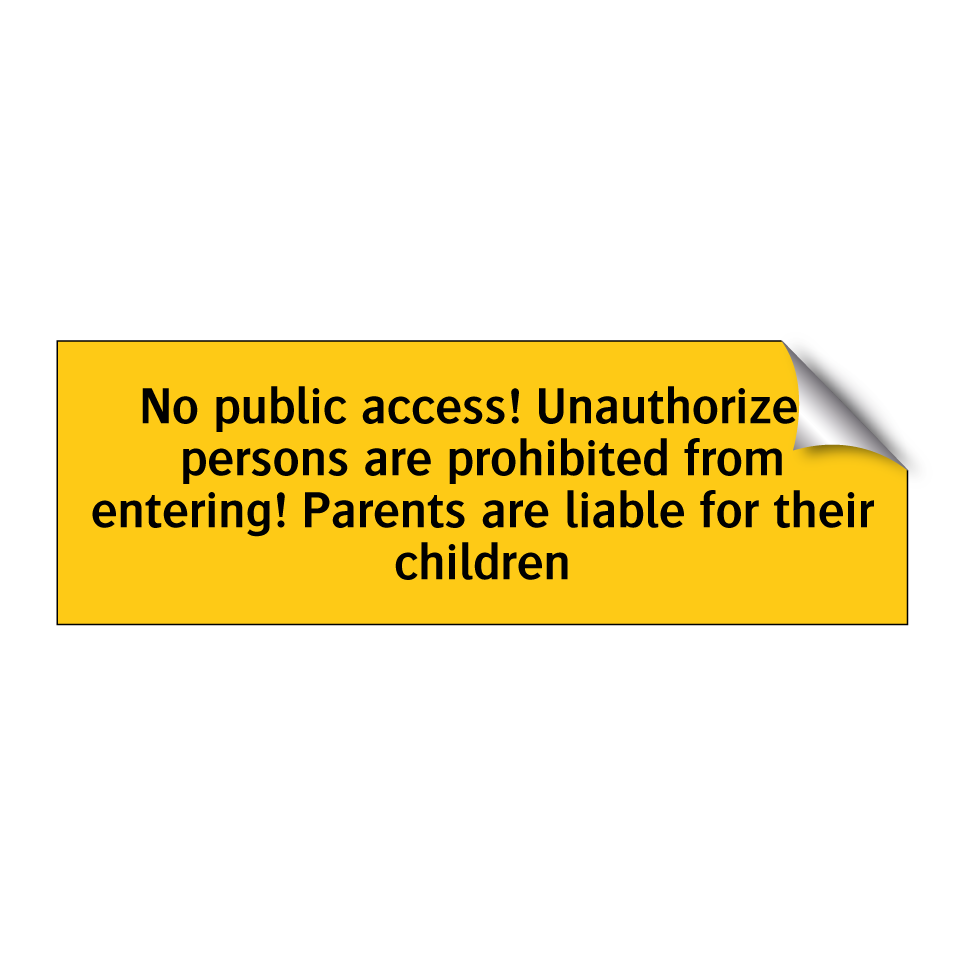 No public access! Unauthorized persons are prohibited from entering! Parents are liable for their children