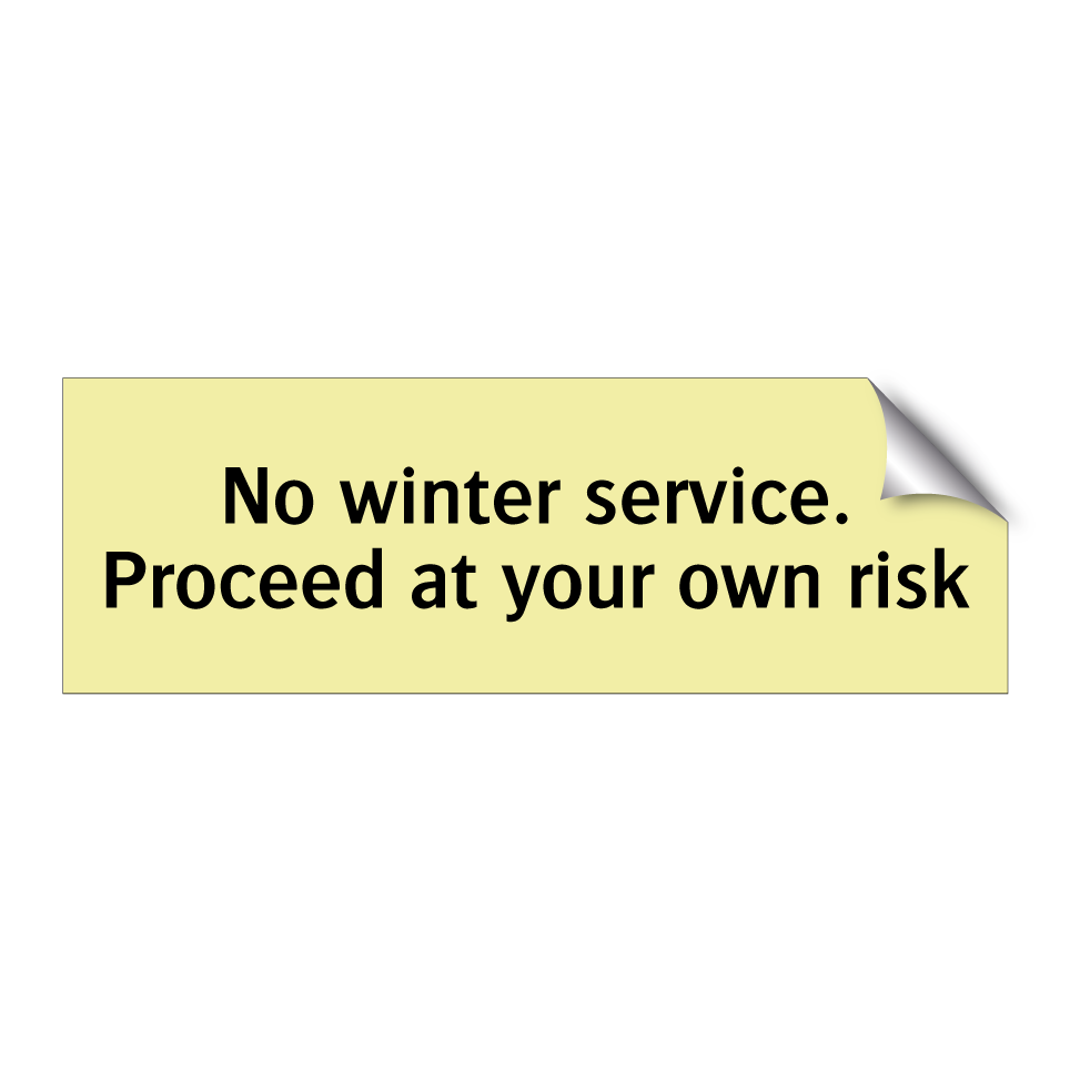 No winter service. Proceed at your own risk
