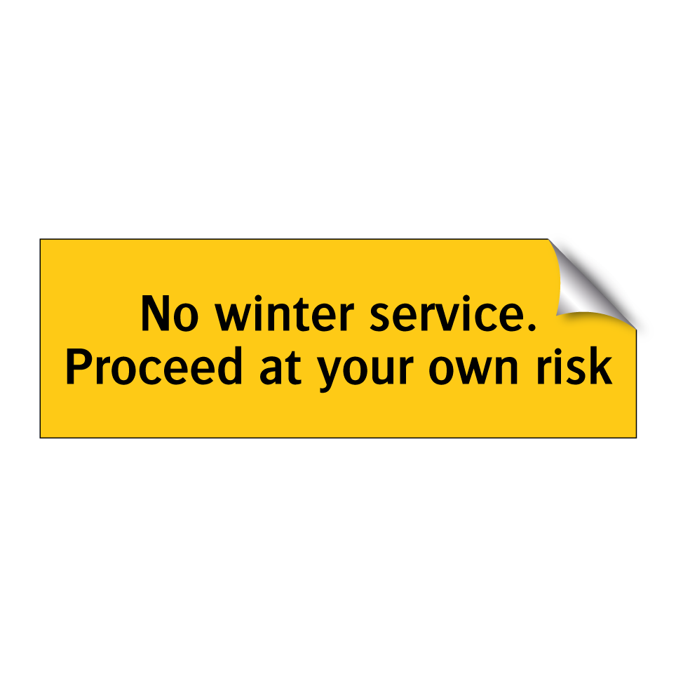 No winter service. Proceed at your own risk