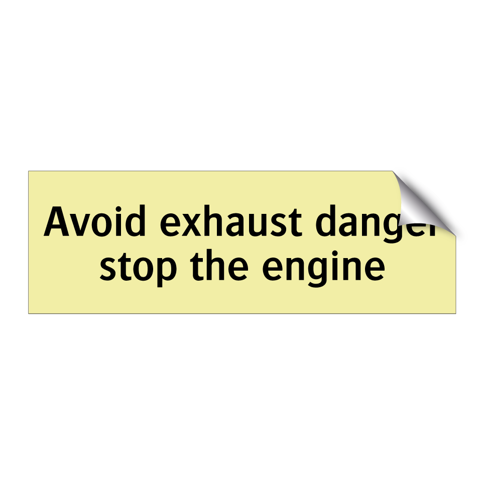 Avoid exhaust danger stop the engine