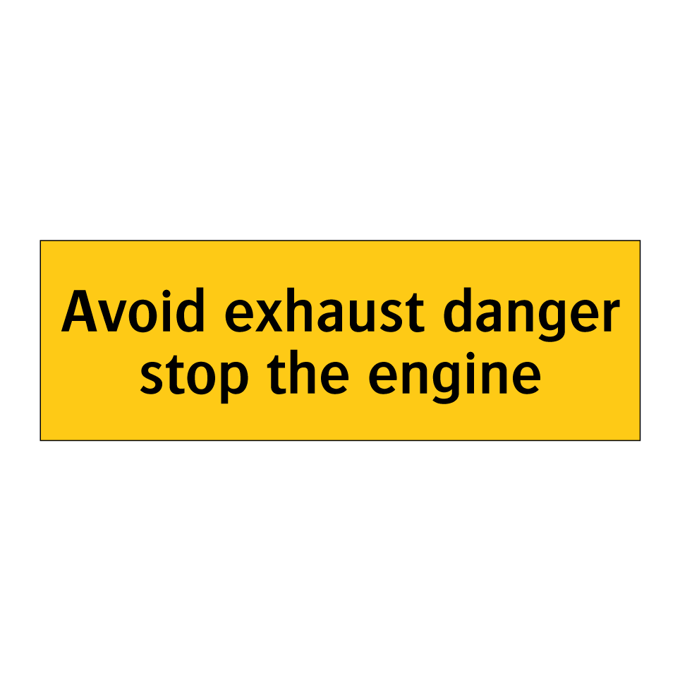 Avoid exhaust danger stop the engine