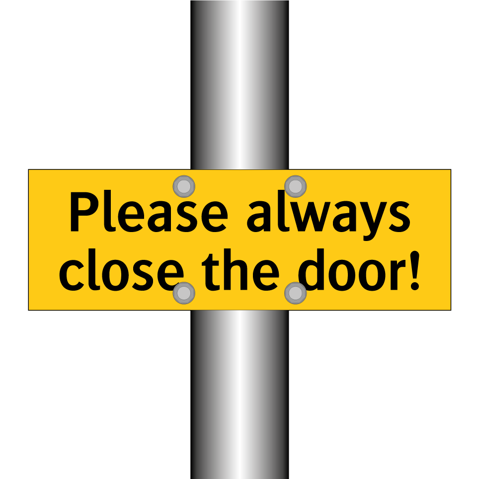 Please always close the door!