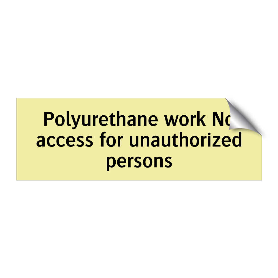 Polyurethane work No access for unauthorized persons