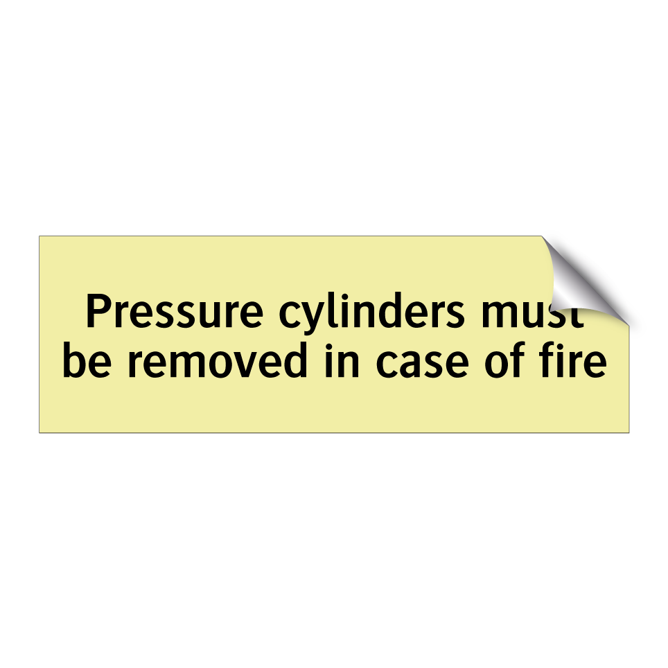 Pressure cylinders must be removed in case of fire
