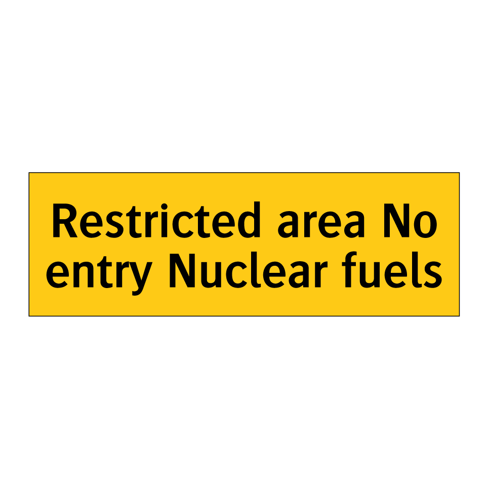 Restricted area No entry Nuclear fuels