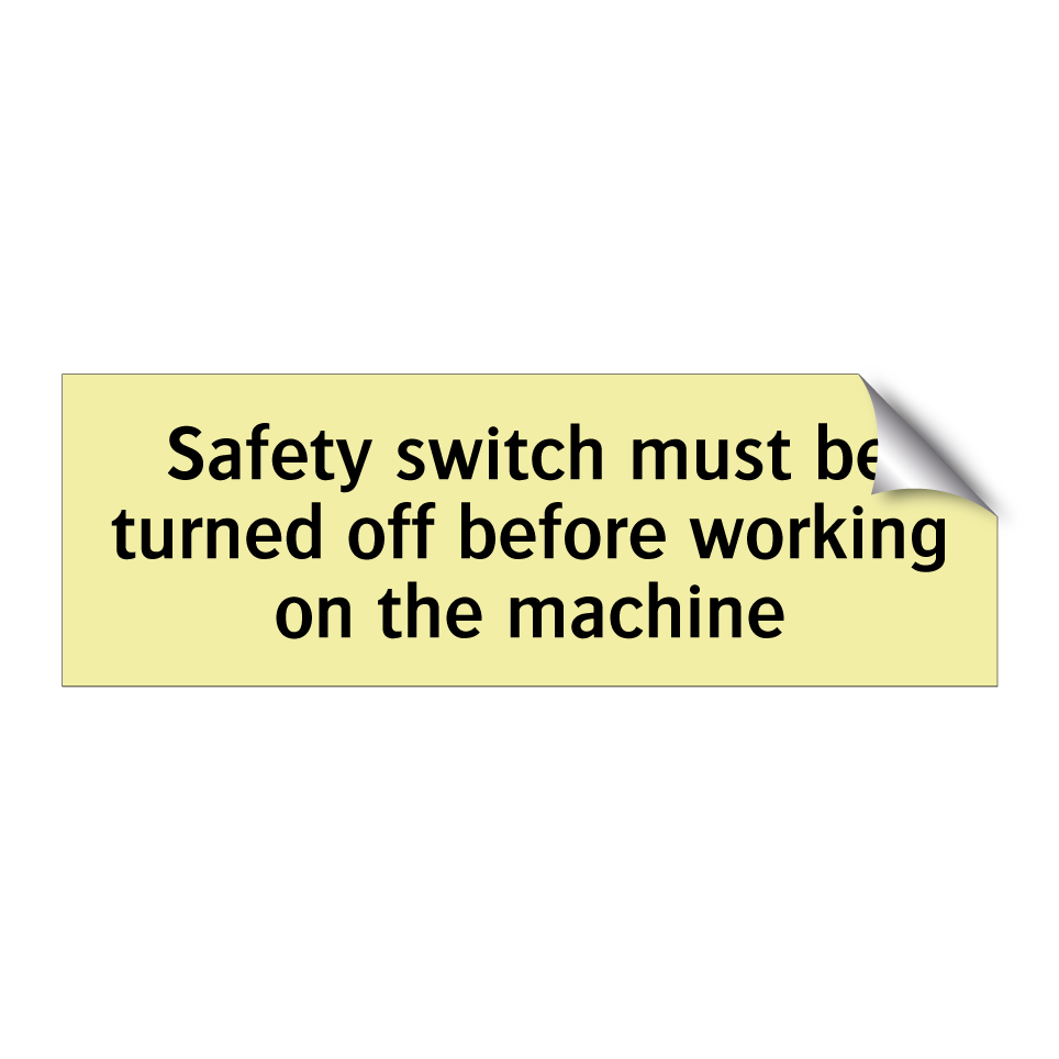 Safety switch must be turned off before working on the machine