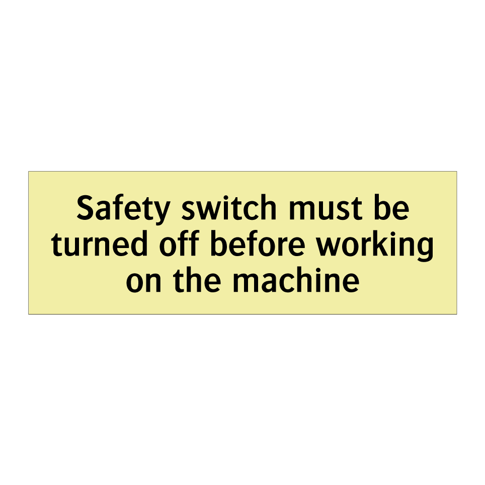 Safety switch must be turned off before working on the machine