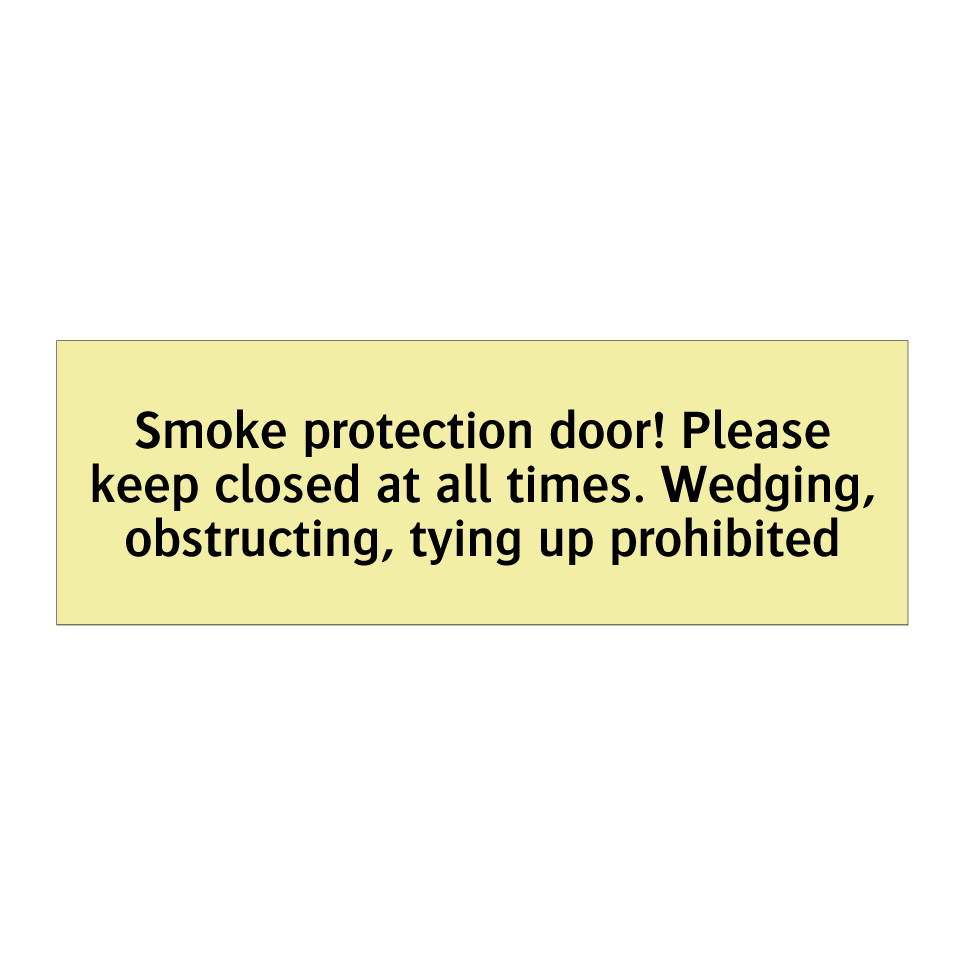 Smoke protection door! Please keep closed at all times. Wedging, obstructing, tying up prohibited