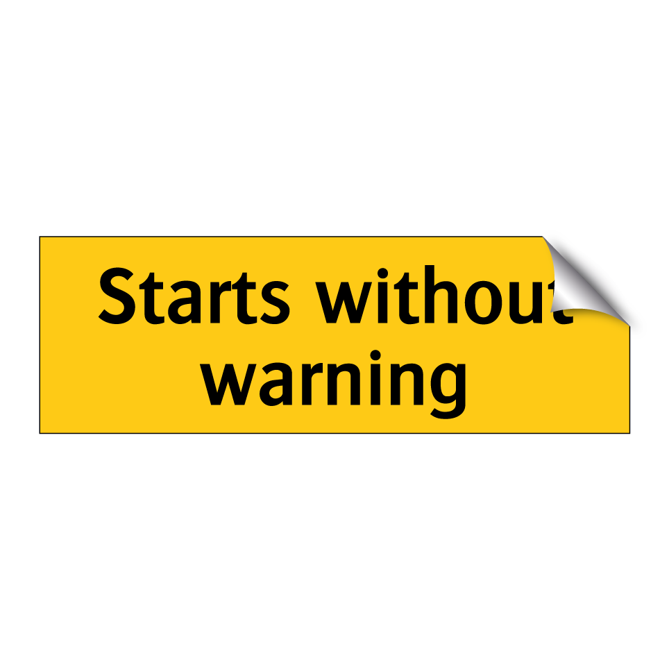 Starts without warning