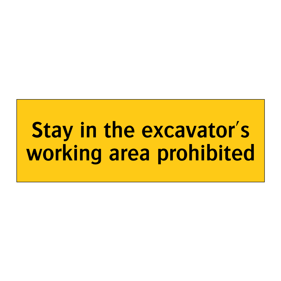 Stay in the excavator's working area prohibited