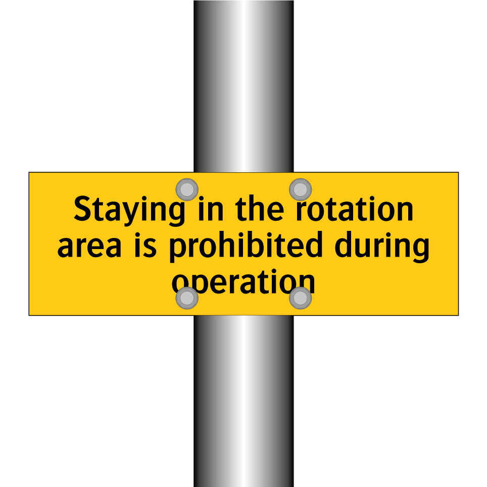 Staying in the rotation area is prohibited during operation