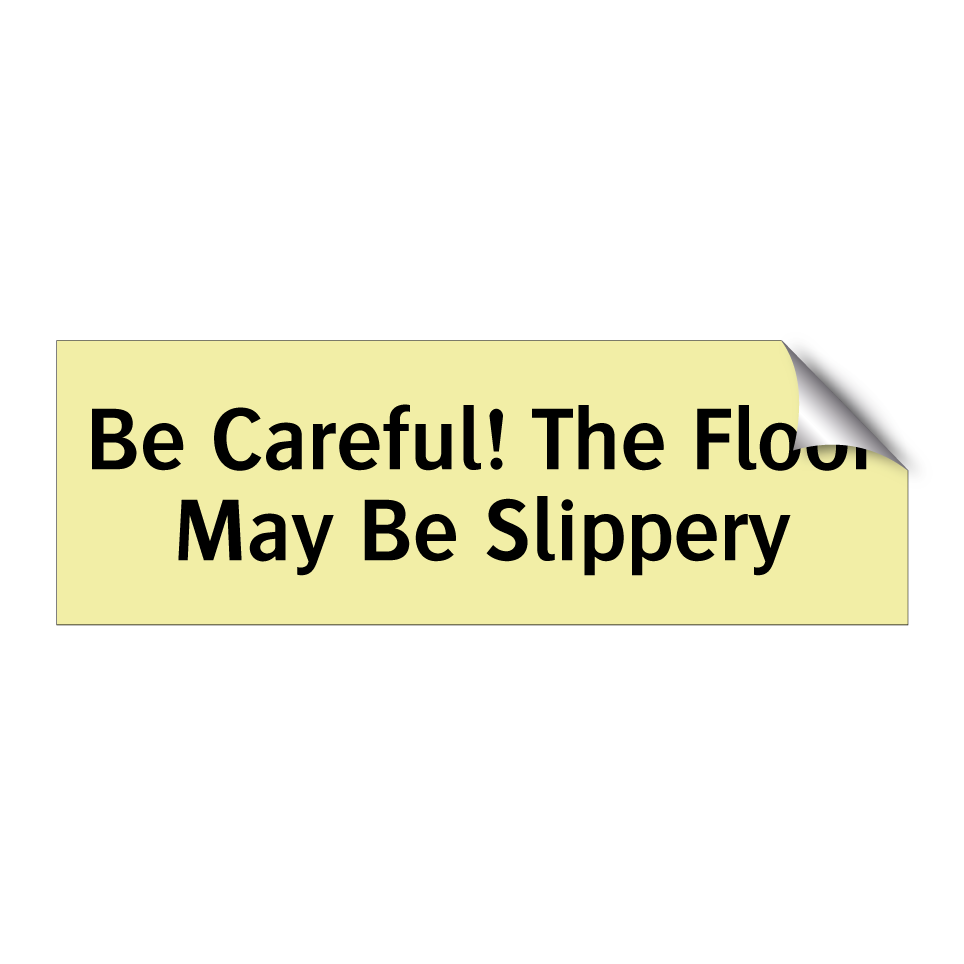 Be Careful! The Floor May Be Slippery