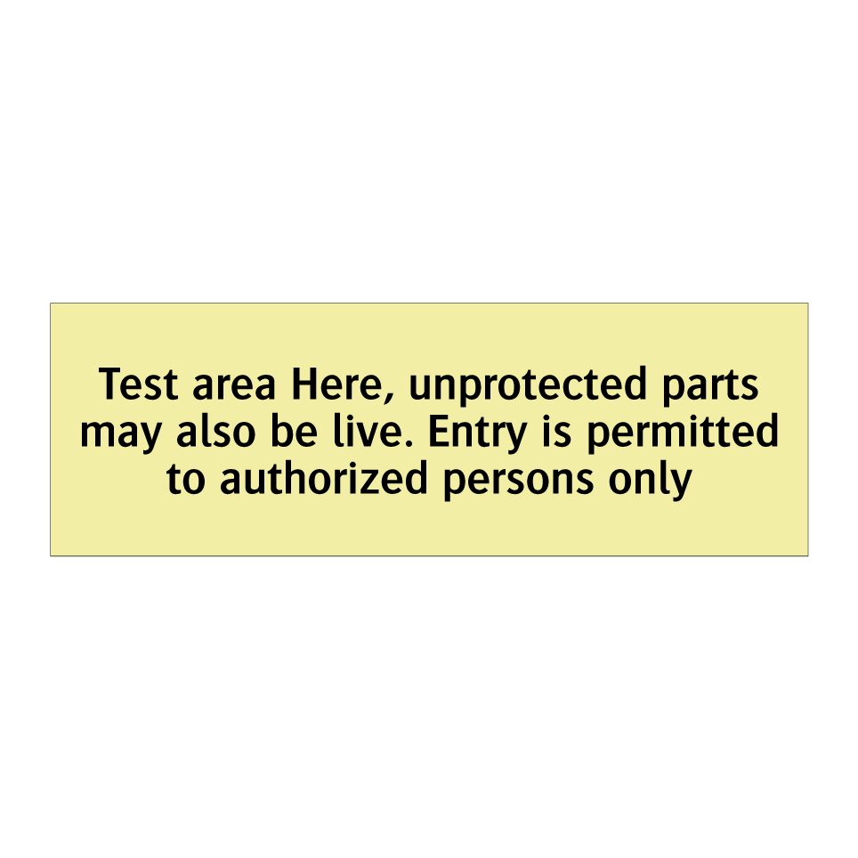 Test area Here, unprotected parts may also be live. Entry is permitted to authorized persons only