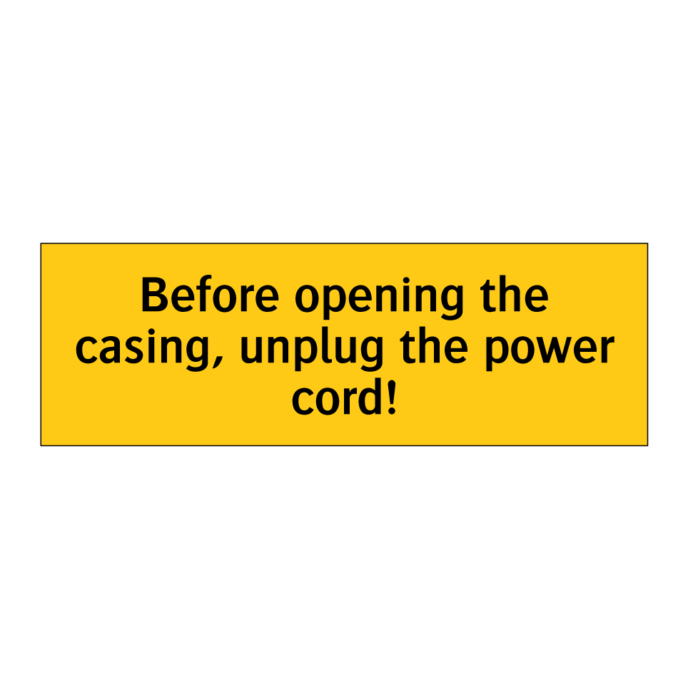 Before opening the casing, unplug the power cord!