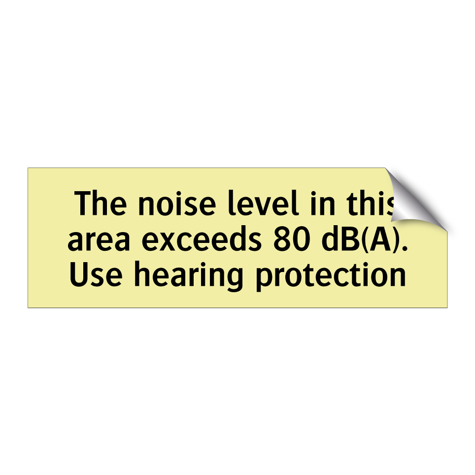 The noise level in this area exceeds 80 dB(A). Use hearing protection