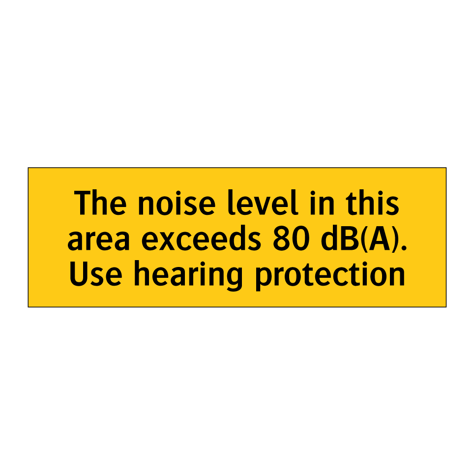 The noise level in this area exceeds 80 dB(A). Use hearing protection