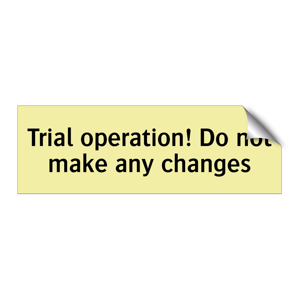 Trial operation! Do not make any changes