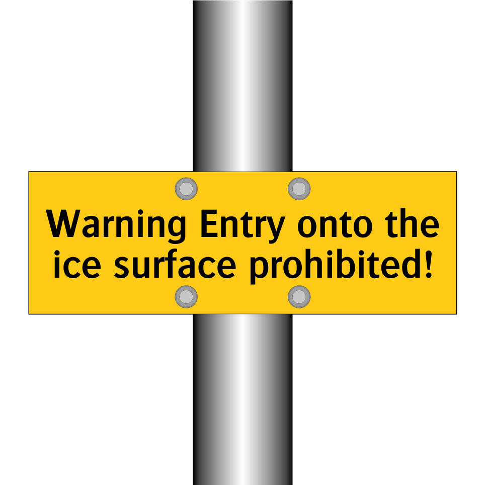 Warning Entry onto the ice surface prohibited!