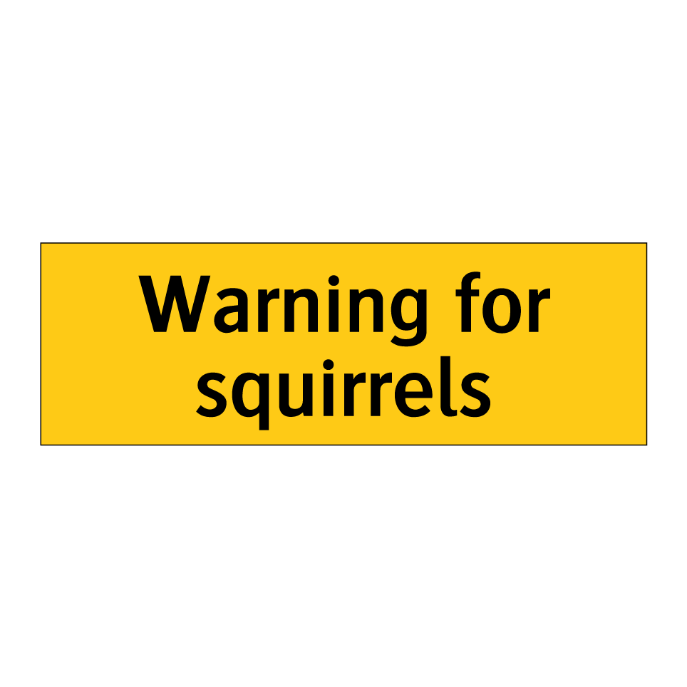 Warning for squirrels