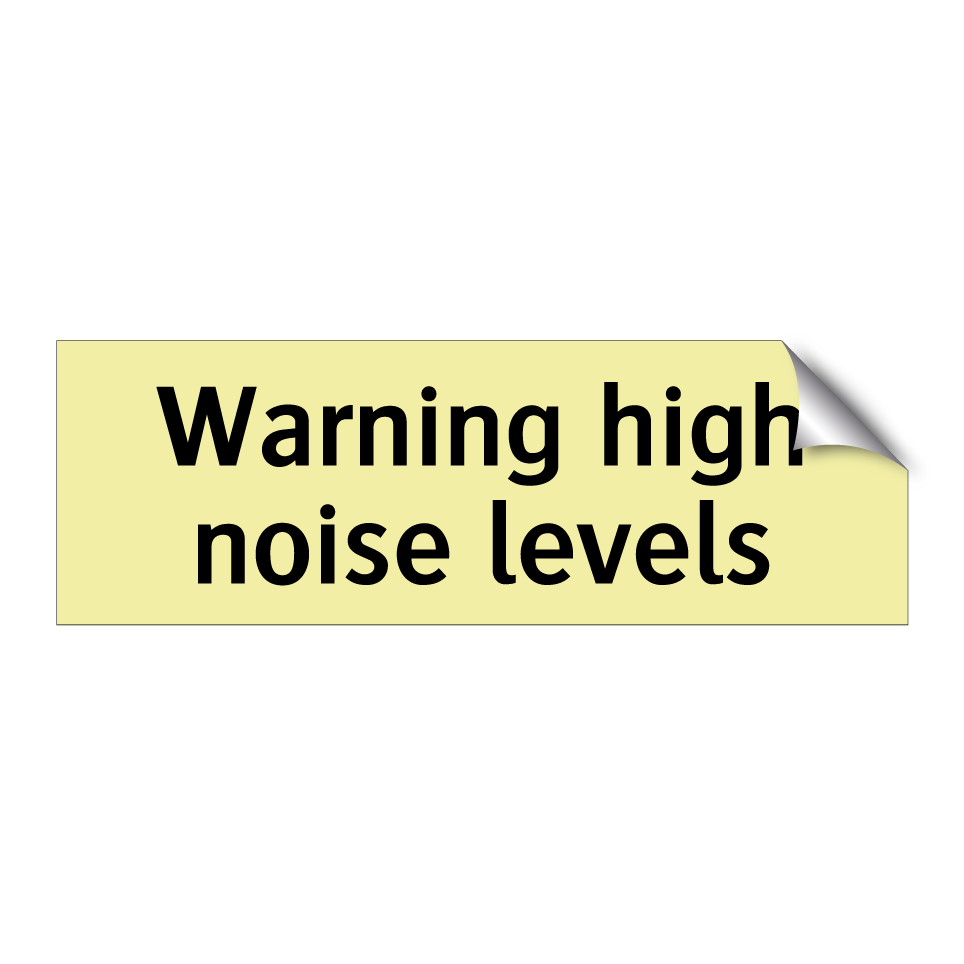 Warning high noise levels