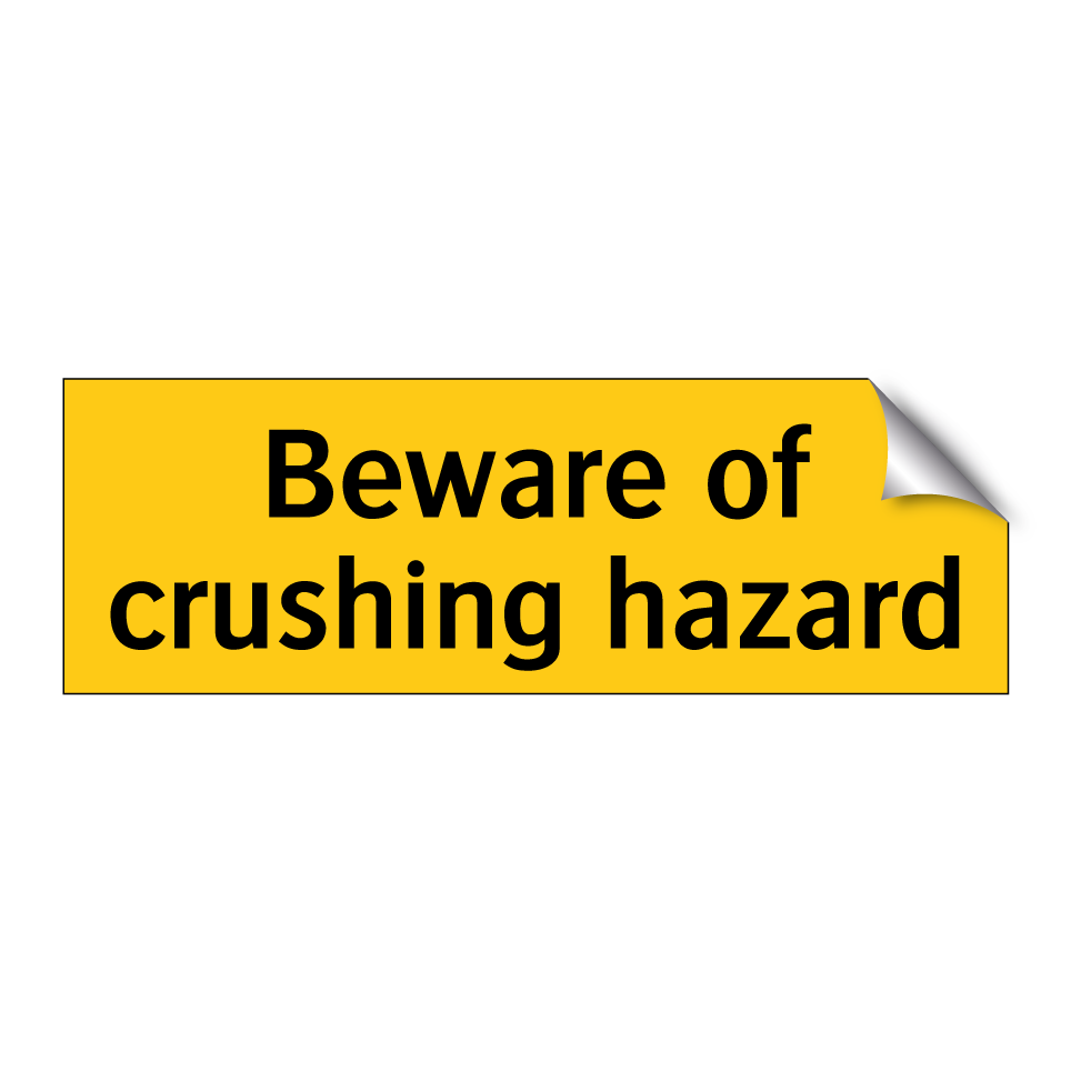 Beware of crushing hazard