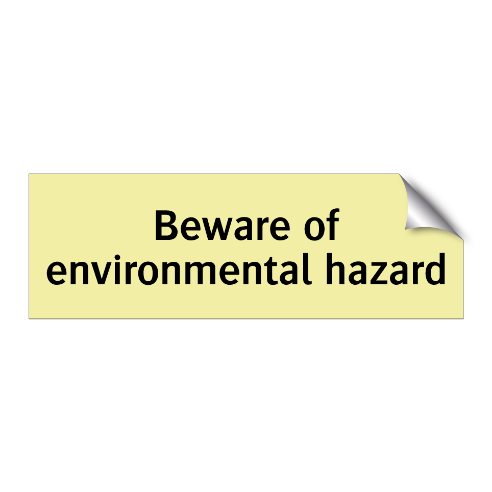 Beware of environmental hazard