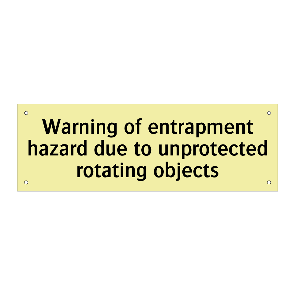 Warning of entrapment hazard due to unprotected rotating objects
