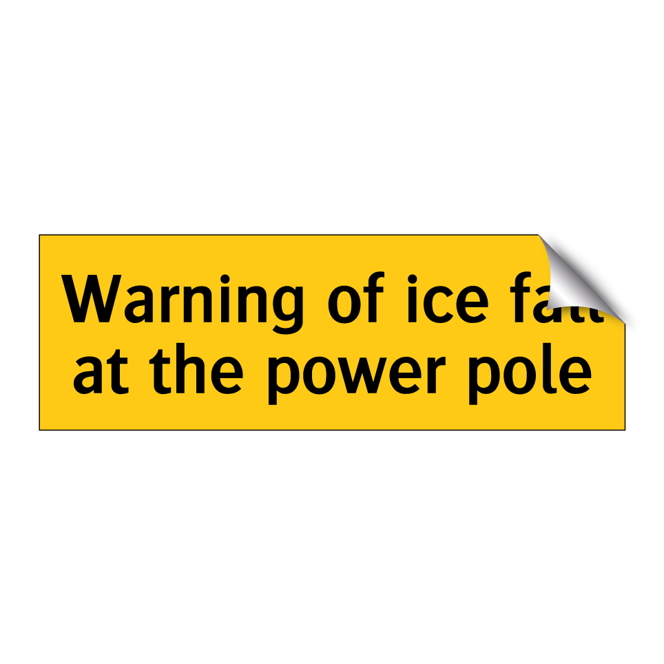 Warning of ice fall at the power pole