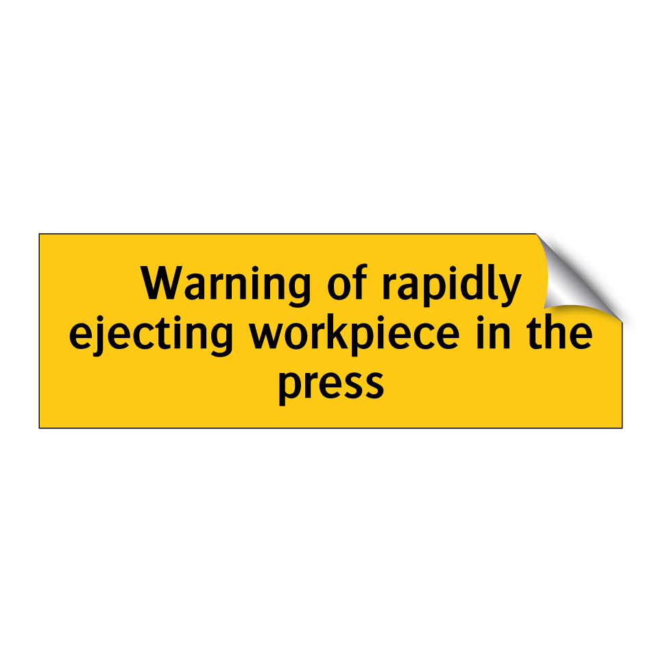 Warning of rapidly ejecting workpiece in the press