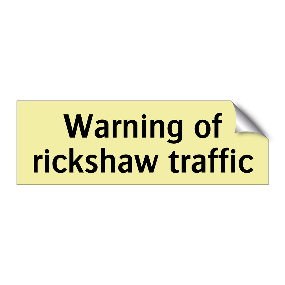 Warning of rickshaw traffic